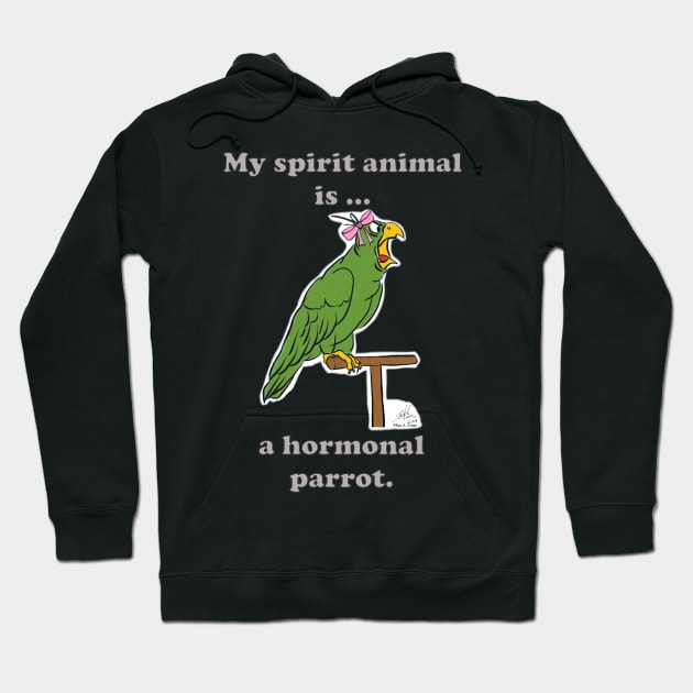 My Spirit Animal is a Hormonal Parrot Female Hoodie by Laughing Parrot